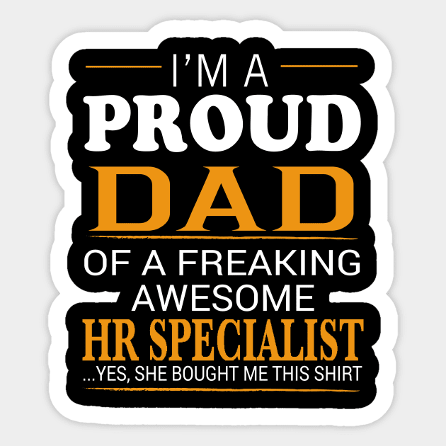 Proud Dad of Freaking Awesome HR SPECIALIST She bought me this Sticker by bestsellingshirts